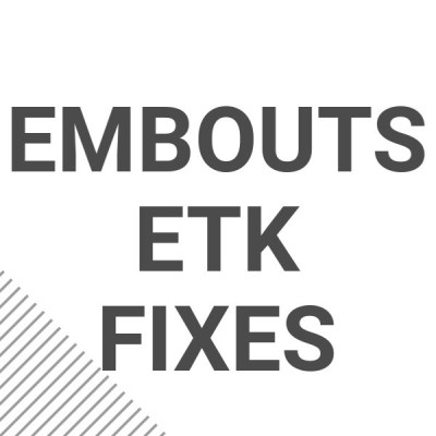 Embouts ETK fixes